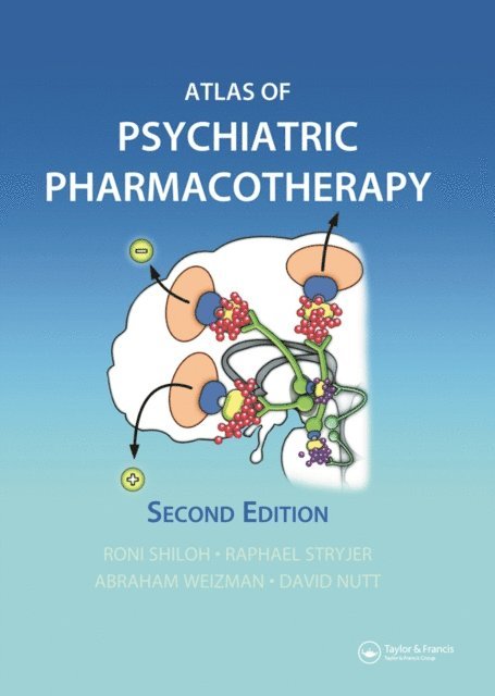 David J. Nutt, Abraham Weizman, Rafael Stryjer, Roni Shiloh - Atlas of Psychiatric Pharmacotherapy, E-bok