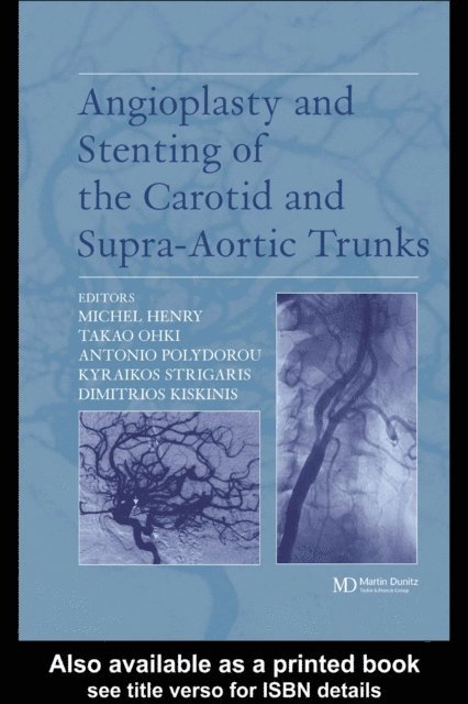 Dimitrios Kiskinis, Kyriakos Strigaris, Antonio Polydorou, Takao Ohki, Michel Henry - Angioplasty and Stenting of Carotid and Supra-aortic Trunks, E-bok