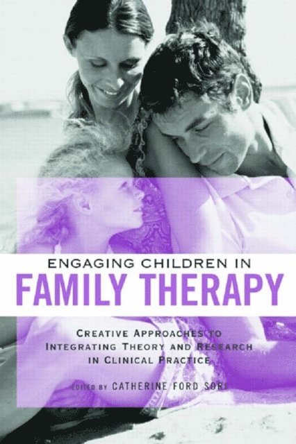 Catherine Ford Sori - Engaging Children in Family Therapy, E-bok