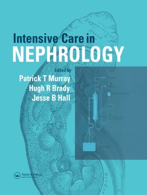 Jesse B. Hall, Hugh Brady, Patrick Murray - Intensive Care in Nephrology, E-bok