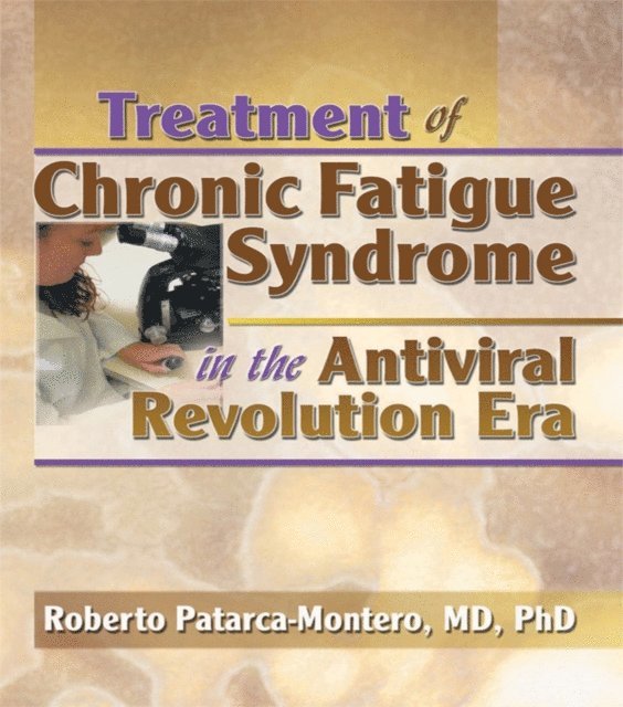 Roberto Patarca-Montero - Treatment of Chronic Fatigue Syndrome in the Antiviral Revolution Era, E-bok
