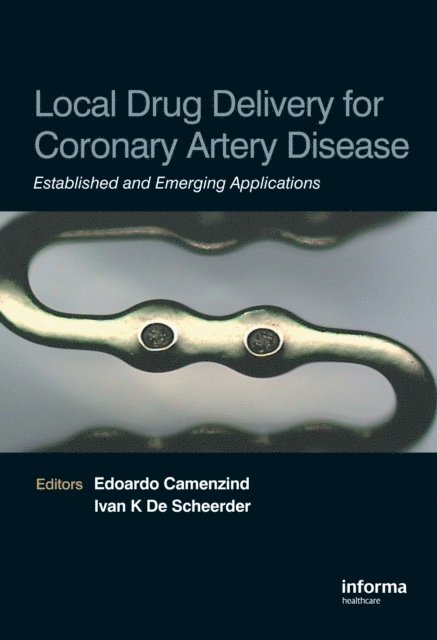 Ivan De Scheerder, Edoardo Camenzind - Local Drug Delivery for Coronary Artery Disease, E-bok