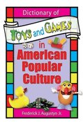 Dictionary of Toys and Games in American Popular Culture