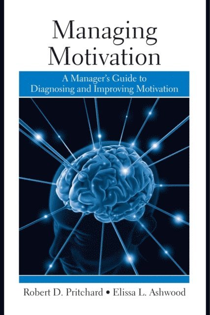 Elissa Ashwood, Robert Pritchard - Managing Motivation, E-bok