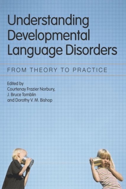Dorothy V.M. Bishop, J. Bruce Tomblin, Courtenay Frazier Norbury - Understanding Developmental Language Disorders, E-bok