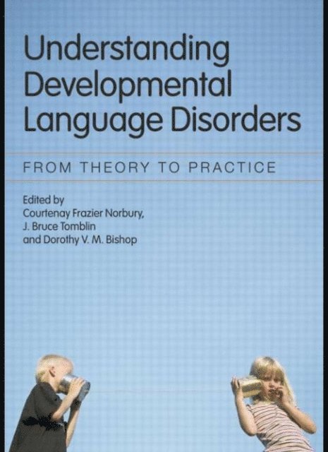 Dorothy V.M. Bishop, J. Bruce Tomblin, Courtenay Frazier Norbury - Understanding Developmental Language Disorders, E-bok