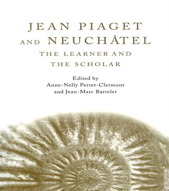 Jean-Marc Barrelet, Anne-Nelly Perret-Clermont - Jean Piaget and Neuchatel, E-bok