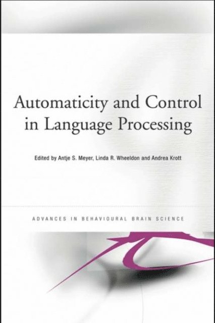 Andrea Krott, Linda Wheeldon, Antje Meyer - Automaticity and Control in Language Processing, E-bok