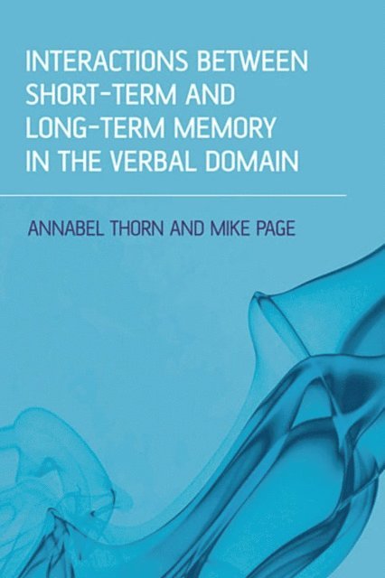 Mike Page, Annabel Thorn - Interactions Between Short-Term and Long-Term Memory in the Verbal Domain, E-bok. Tillgänglighet: Lägg i varukorg