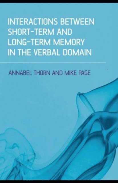 Mike Page, Annabel Thorn - Interactions Between Short-Term and Long-Term Memory in the Verbal Domain, E-bok. Tillgänglighet: Lägg i varukorg