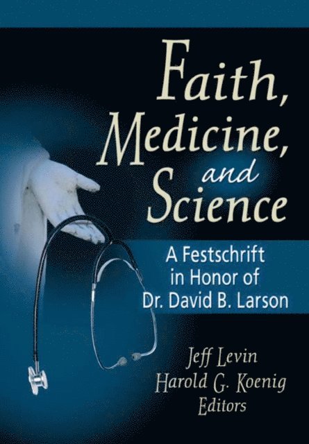 Jeff Levin, Harold G Koenig - Faith, Medicine, and Science, E-bok