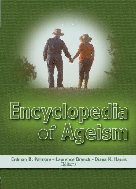 Diane Harris, Laurence Branch, Erdman B. Palmore - Encyclopedia of Ageism, E-bok