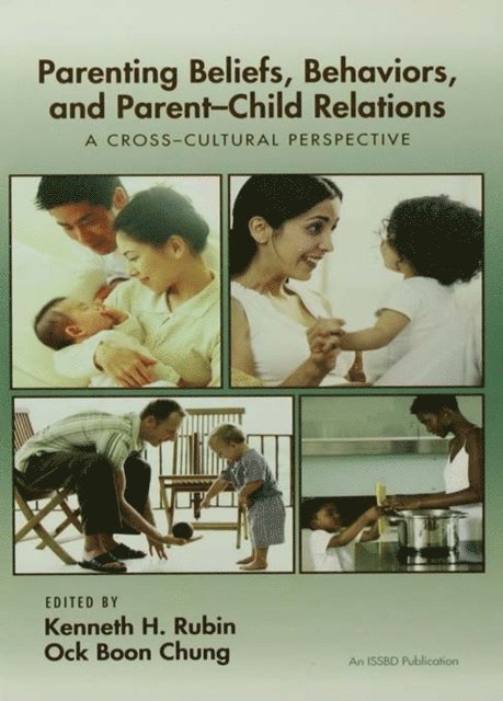 Ock Boon Chung, Kenneth H. Rubin - Parenting Beliefs, Behaviors, and Parent-Child Relations, E-bok