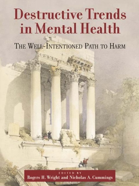 Nicholas A. Cummings, Rogers H. Wright - Destructive Trends in Mental Health, E-bok