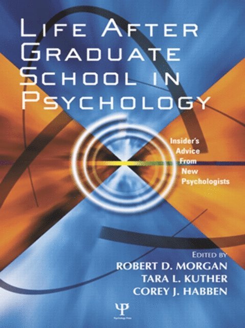 Corey J. Habben, Tara L. Kuther, Robert D. Morgan - Life After Graduate School in Psychology, E-bok