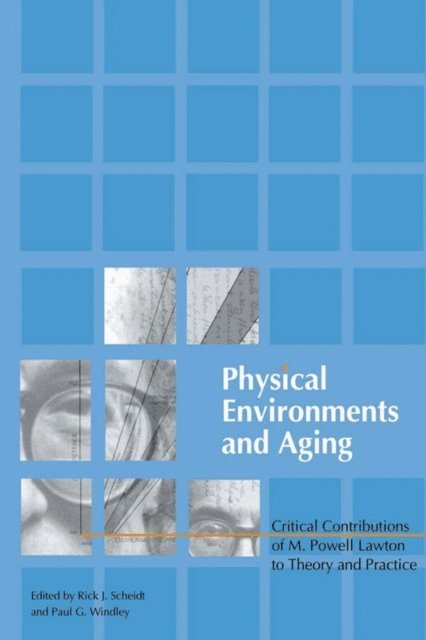 Rick Scheidt, Paul Windley - Physical Environments and Aging, E-bok