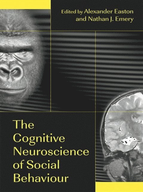 Nathan Emery, Alexander Easton - Cognitive Neuroscience of Social Behaviour, E-bok