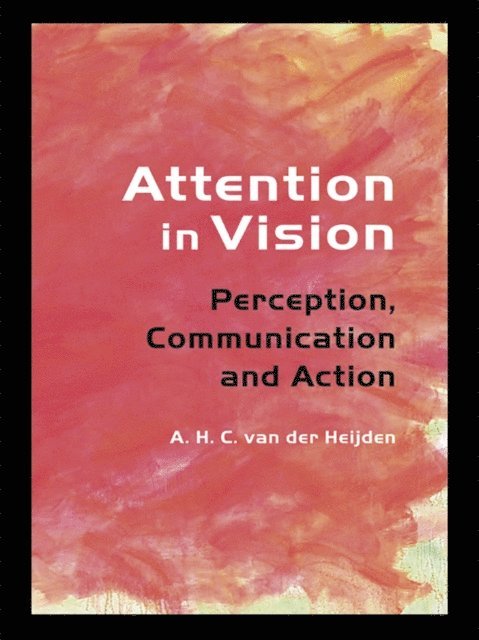 A.H.C. van der Heijden - Attention in Vision, E-bok