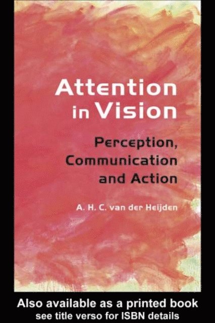 A.H.C. van der Heijden - Attention in Vision, E-bok