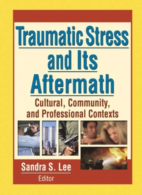 Sandra Lee - Traumatic Stress and Its Aftermath, E-bok