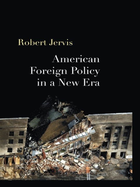 Robert Jervis - American Foreign Policy in a New Era, E-bok