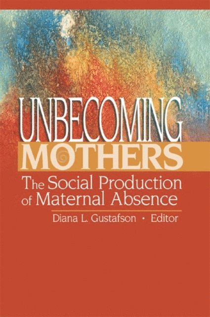 Diana Gustafson - Unbecoming Mothers, E-bok