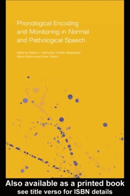 Frank Wijnen, Albert Postma, Roelien Bastiaanse, Robert J. Hartsuiker - Phonological Encoding and Monitoring in Normal and Pathological Speech, E-bok