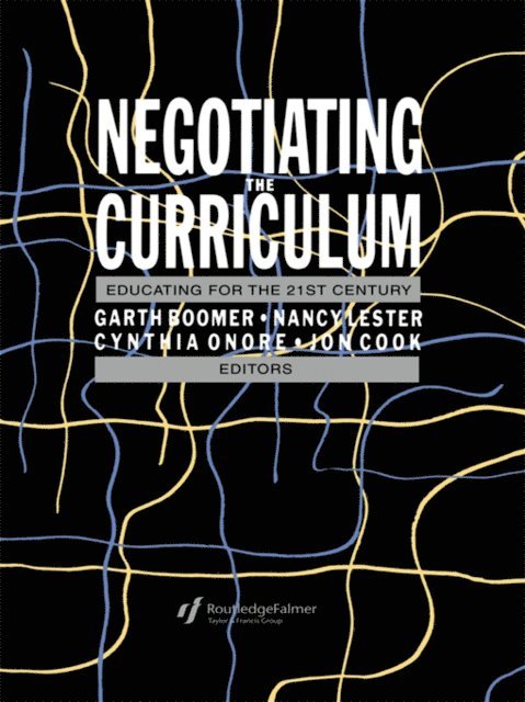 Jonathan Cook, Nancy Lester, Cynthia Onore, Garth Boomer - Negotiating the Curriculum, E-bok