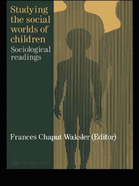 Frances Chaput Waksler - Studying The Social Worlds Of Children, E-bok