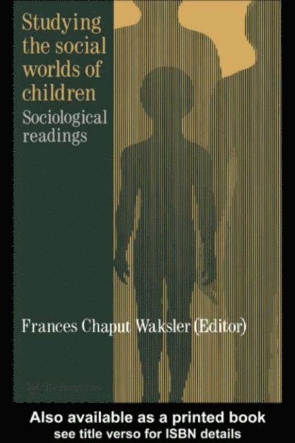 Frances Chaput Waksler - Studying The Social Worlds Of Children, E-bok