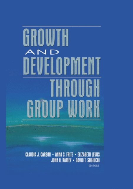 Anna Fritz, Elizabeth Lewis, Claudia Carson - Growth and Development Through Group Work, E-bok