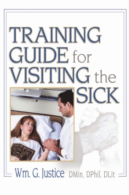 William G Justice, Richard L Dayringer - Training Guide for Visiting the Sick, E-bok