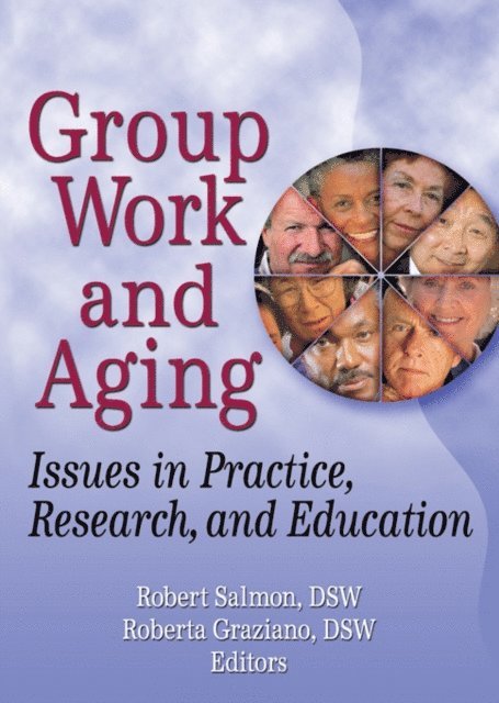 Robert Salmon, Roberta K Graziano - Group Work and Aging, E-bok