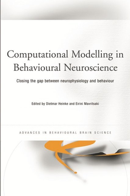 Eirini Mavritsaki, Dietmar Heinke - Computational Modelling in Behavioural Neuroscience, E-bok
