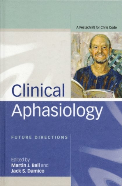 Jack Damico, Martin Ball - Clinical Aphasiology, E-bok