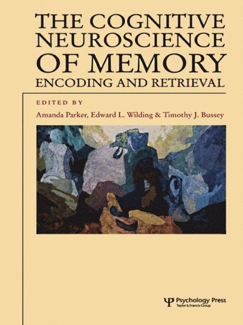 Edward L. Wilding, Timothy J. Bussey, Amanda Parker - Cognitive Neuroscience of Memory, E-bok