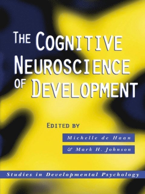 Mark H. Johnson, Michelle de Haan - Cognitive Neuroscience of Development, E-bok