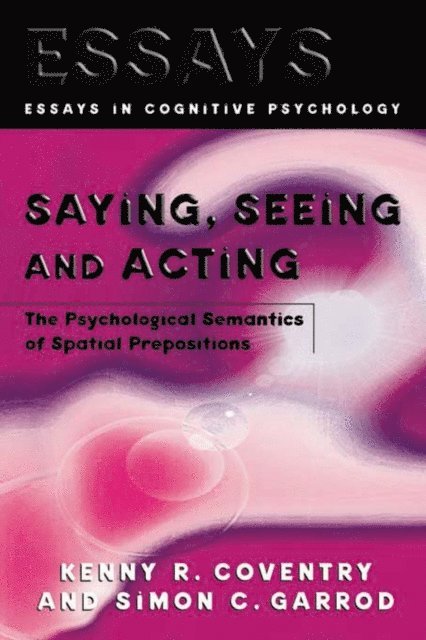 Simon C. Garrod, Kenny R. Coventry - Saying, Seeing and Acting, E-bok