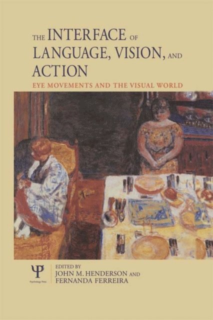 Fernanda Ferreira, John Henderson - Interface of Language, Vision, and Action, E-bok
