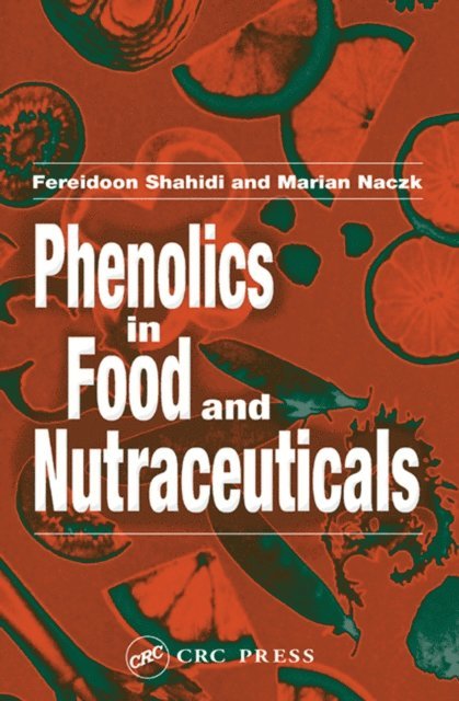 Marian Naczk, Fereidoon Shahidi - Phenolics in Food and Nutraceuticals, E-bok
