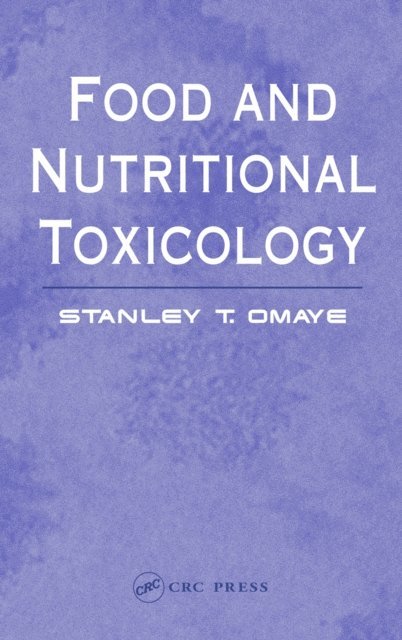 Stanley T. Omaye - Food and Nutritional Toxicology, E-bok