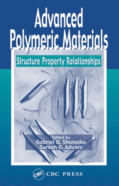 Suresh G. Advani, Gabriel O. Shonaike - Advanced Polymeric Materials, E-bok