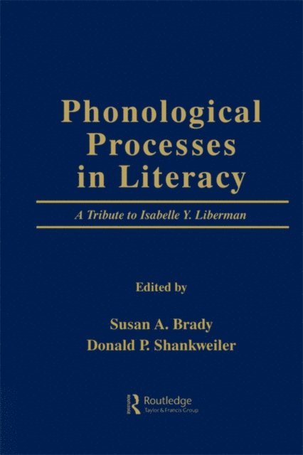 Donald P. Shankweiler, Susan A. Brady - Phonological Processes in Literacy, E-bok