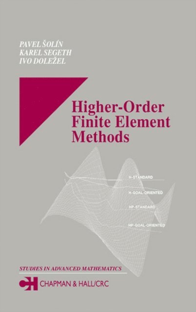 Ivo Dolezel, Karel Segeth, Pavel Solin - Higher-Order Finite Element Methods, E-bok