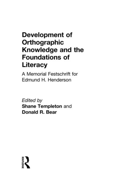 Donald R. Bear, Shane Templeton - Development of Orthographic Knowledge and the Foundations of Literacy, E-bok