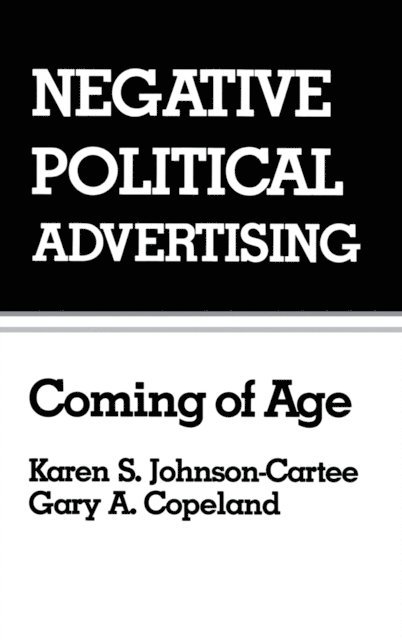 Gary Copeland, Karen S. Johnson-Cartee - Negative Political Advertising, E-bok