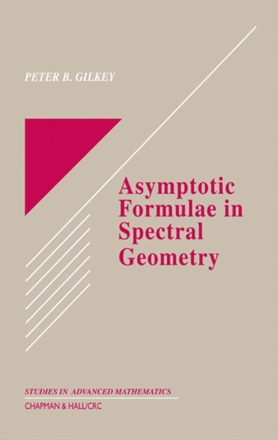 Peter B. Gilkey - Asymptotic Formulae in Spectral Geometry, E-bok