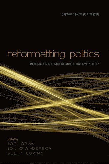 Geert Lovink, Jon W. Anderson, Jodi Dean - Reformatting Politics, E-bok