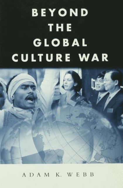 Adam K. Webb - Beyond the Global Culture War, E-bok