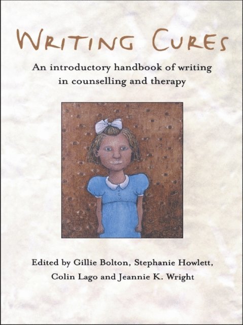 Jeannie K. Wright, Colin Lago, Stephanie Howlett, Gillie Bolton - Writing Cures, E-bok
